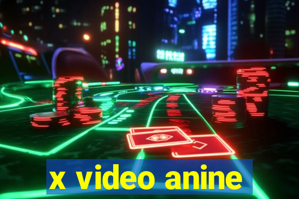 x video anine